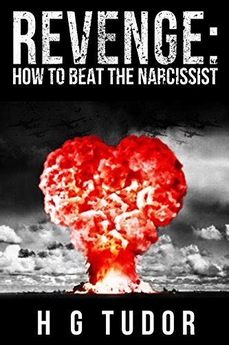 Revenge: How to Beat the Narcissist by H.G. Tudor 